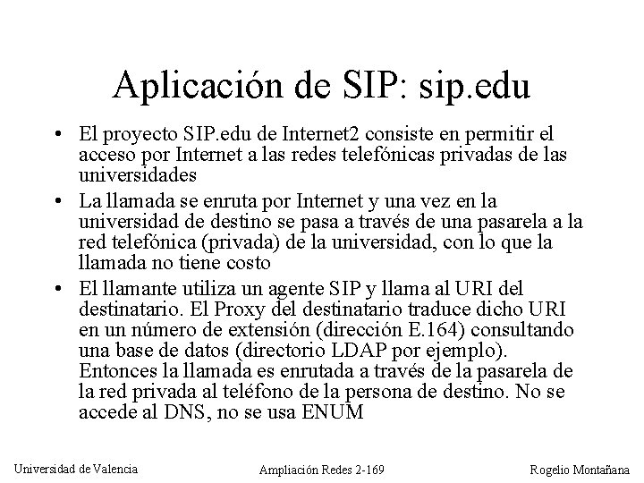 Aplicación de SIP: sip. edu • El proyecto SIP. edu de Internet 2 consiste