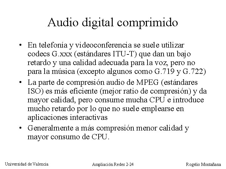 Audio digital comprimido • En telefonía y videoconferencia se suele utilizar codecs G. xxx