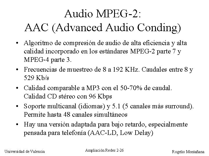 Audio MPEG-2: AAC (Advanced Audio Conding) • Algoritmo de compresión de audio de alta