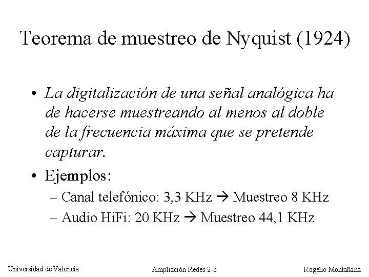 Teorema de muestreo de Nyquist (1924) • La digitalización de una señal analógica ha