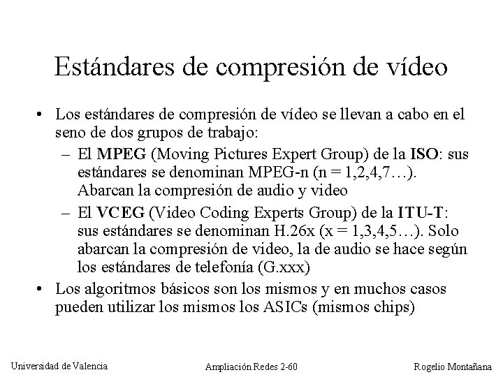 Estándares de compresión de vídeo • Los estándares de compresión de vídeo se llevan
