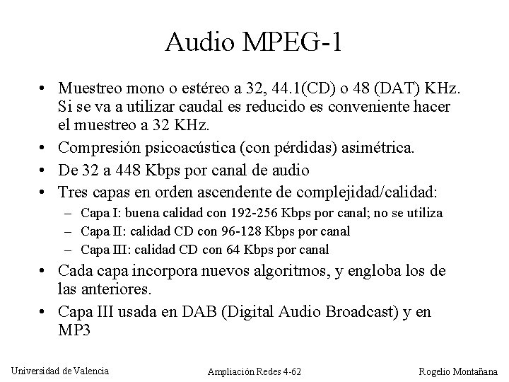 Audio MPEG-1 • Muestreo mono o estéreo a 32, 44. 1(CD) o 48 (DAT)