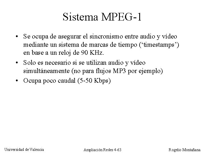 Sistema MPEG-1 • Se ocupa de asegurar el sincronismo entre audio y vídeo mediante