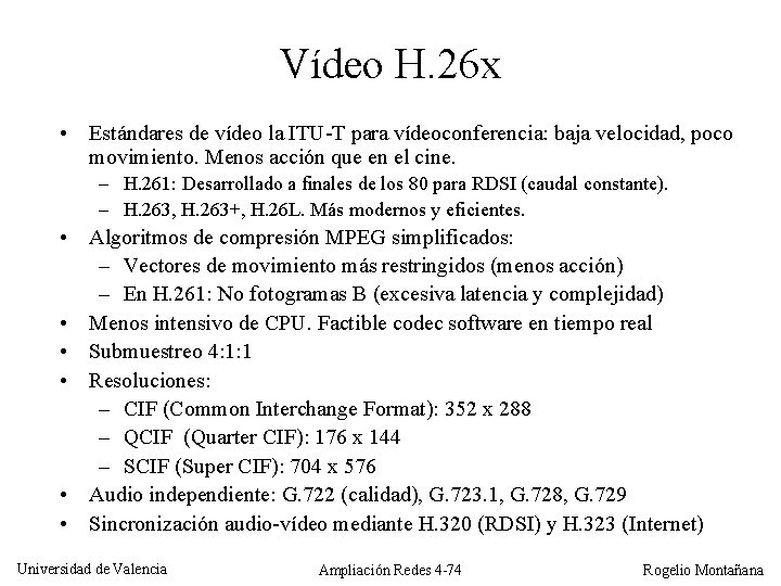 Vídeo H. 26 x • Estándares de vídeo la ITU-T para vídeoconferencia: baja velocidad,