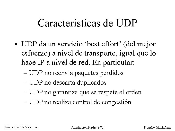 Características de UDP • UDP da un servicio ‘best effort’ (del mejor esfuerzo) a