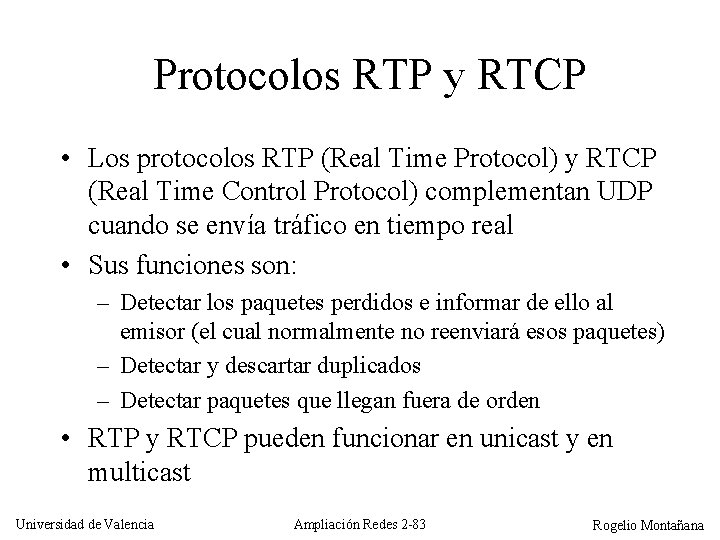 Protocolos RTP y RTCP • Los protocolos RTP (Real Time Protocol) y RTCP (Real