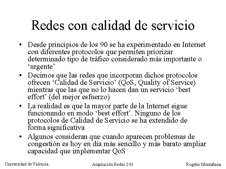 Redes con calidad de servicio • Desde principios de los 90 se ha experimentado