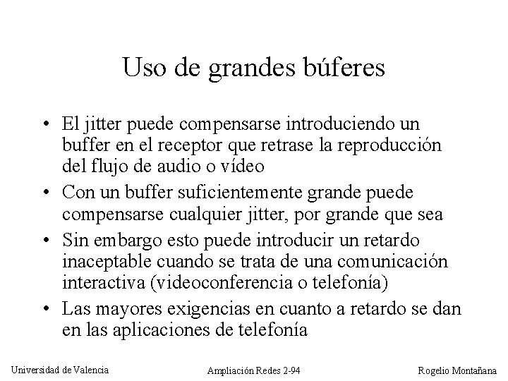 Uso de grandes búferes • El jitter puede compensarse introduciendo un buffer en el