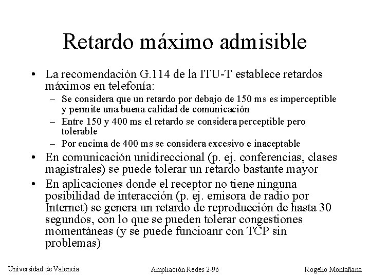 Retardo máximo admisible • La recomendación G. 114 de la ITU-T establece retardos máximos
