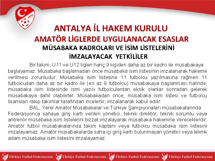 ANTALYA İL HAKEM KURULU AMATÖR LİGLERDE UYGULANACAK ESASLAR MÜSABAKA KADROLARI VE İSİM LİSTELERİNİ İMZALAYACAK