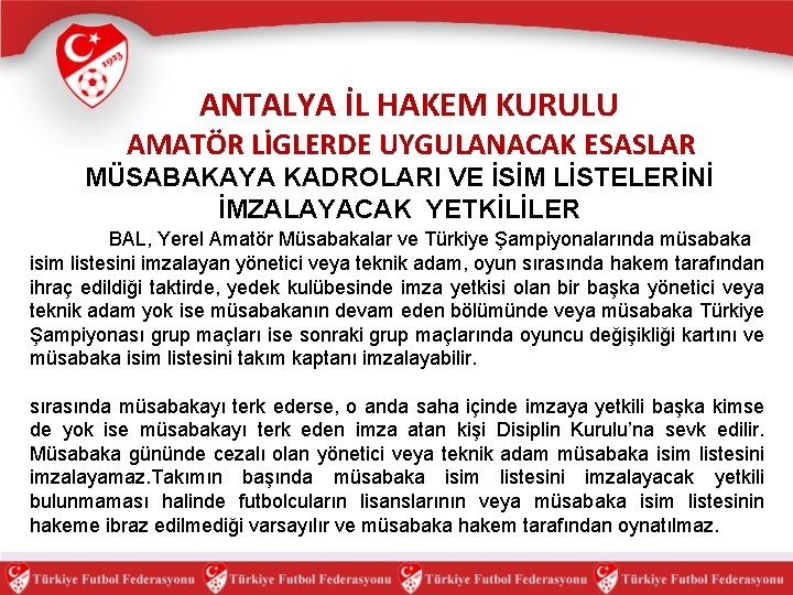 ANTALYA İL HAKEM KURULU AMATÖR LİGLERDE UYGULANACAK ESASLAR MÜSABAKAYA KADROLARI VE İSİM LİSTELERİNİ İMZALAYACAK