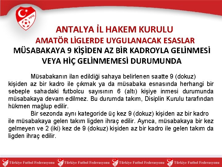 ANTALYA İL HAKEM KURULU AMATÖR LİGLERDE UYGULANACAK ESASLAR MÜSABAKAYA 9 KİŞİDEN AZ BİR KADROYLA