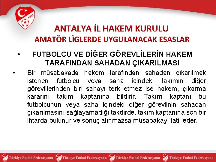 ANTALYA İL HAKEM KURULU AMATÖR LİGLERDE UYGULANACAK ESASLAR • • FUTBOLCU VE DİĞER GÖREVLİLERİN