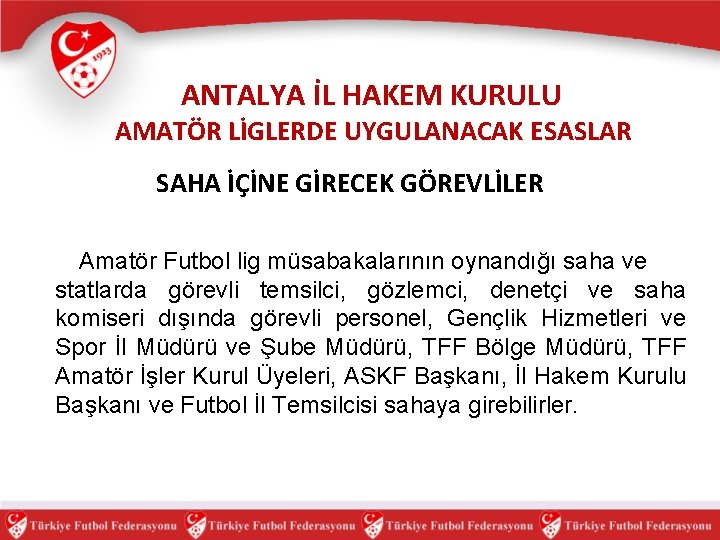 ANTALYA İL HAKEM KURULU AMATÖR LİGLERDE UYGULANACAK ESASLAR SAHA İÇİNE GİRECEK GÖREVLİLER Amatör Futbol