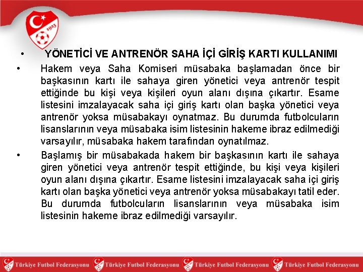  • • • YÖNETİCİ VE ANTRENÖR SAHA İÇİ GİRİŞ KARTI KULLANIMI Hakem veya