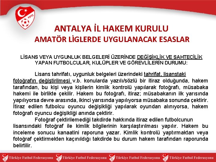 ANTALYA İL HAKEM KURULU AMATÖR LİGLERDE UYGULANACAK ESASLAR LİSANS VEYA UYGUNLUK BELGELERİ ÜZERİNDE DEĞİŞİKLİK