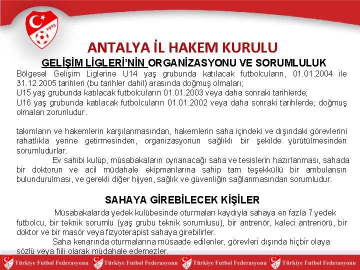 ANTALYA İL HAKEM KURULU GELİŞİM LİGLERİ’NİN ORGANİZASYONU VE SORUMLULUK Bölgesel Gelişim Liglerine U 14