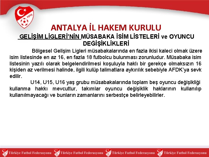 ANTALYA İL HAKEM KURULU GELİŞİM LİGLERİ’NİN MÜSABAKA İSİM LİSTELERİ ve OYUNCU DEĞİŞİKLİKLERİ Bölgesel Gelişim