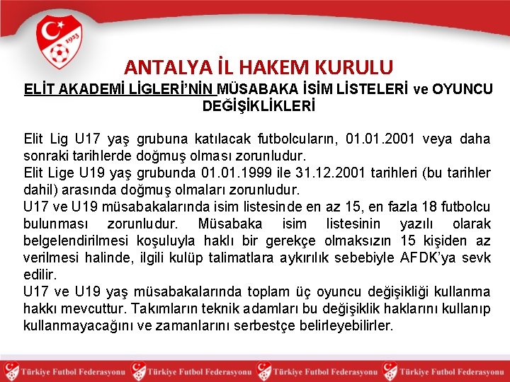 ANTALYA İL HAKEM KURULU ELİT AKADEMİ LİGLERİ’NİN MÜSABAKA İSİM LİSTELERİ ve OYUNCU DEĞİŞİKLİKLERİ Elit