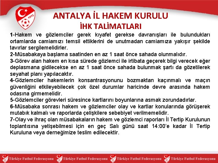 ANTALYA İL HAKEM KURULU İHK TALİMATLARI 1 -Hakem ve gözlemciler gerek kıyafet gerekse davranışları