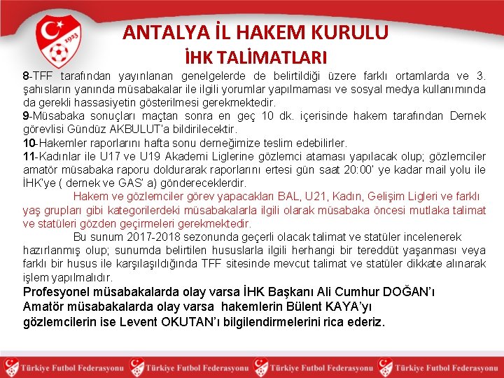 ANTALYA İL HAKEM KURULU İHK TALİMATLARI 8 -TFF tarafından yayınlanan genelgelerde de belirtildiği üzere