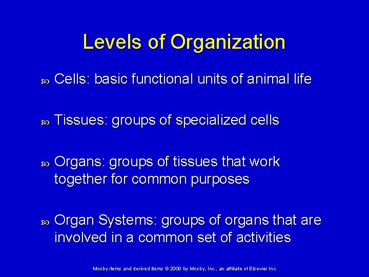 Levels of Organization Cells: basic functional units of animal life Tissues: groups of specialized