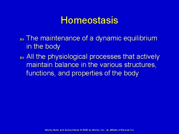Homeostasis The maintenance of a dynamic equilibrium in the body All the physiological processes