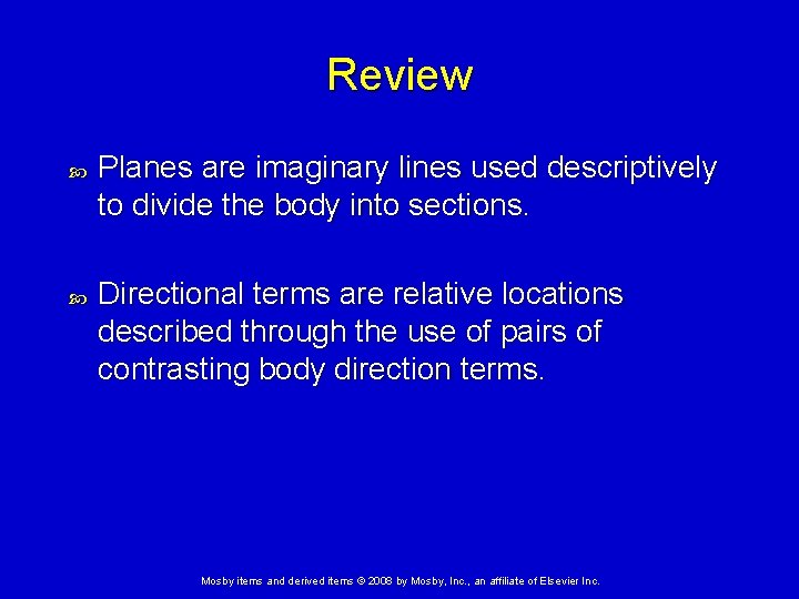 Review Planes are imaginary lines used descriptively to divide the body into sections. Directional