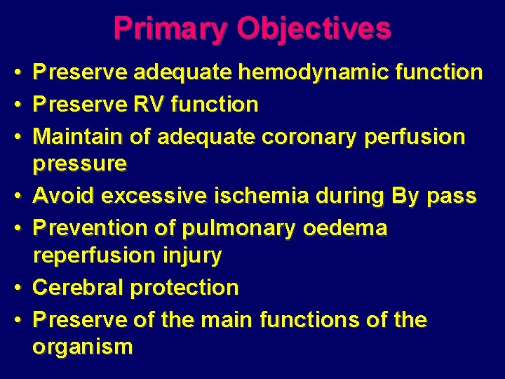 Primary Objectives • • Preserve adequate hemodynamic function Preserve RV function Maintain of adequate