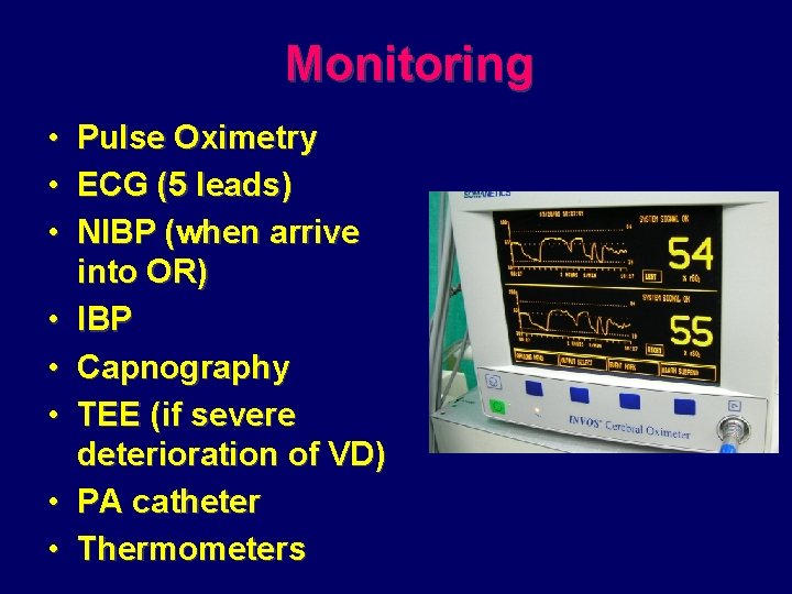Monitoring • Pulse Oximetry • ECG (5 leads) • NIBP (when arrive into OR)