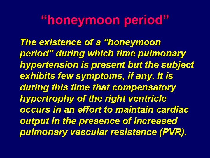 “honeymoon period” The existence of a “honeymoon period” during which time pulmonary hypertension is