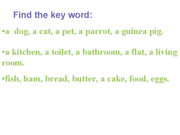 Find the key word: • a dog, a cat, a pet, a parrot, a Find the key word: • a dog, a cat, a pet, a parrot, a