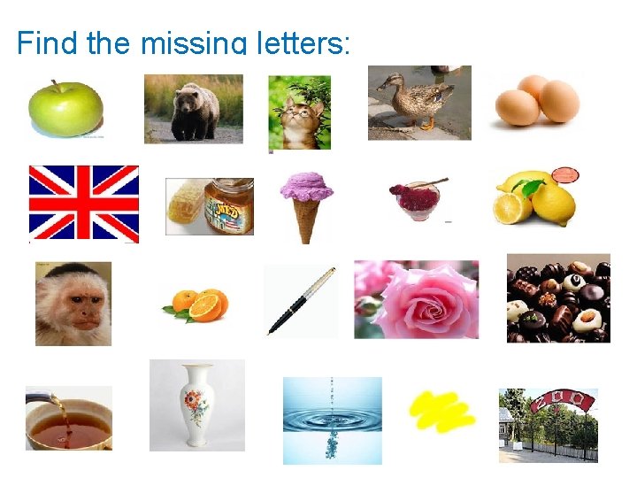 Find the missing letters: Find the missing letters: