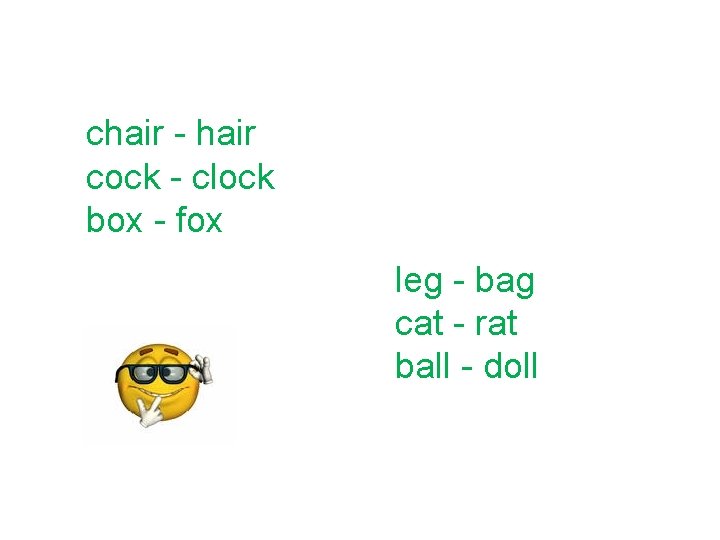 chair - hair cock - clock box - fox leg - bag cat - chair - hair cock - clock box - fox leg - bag cat -
