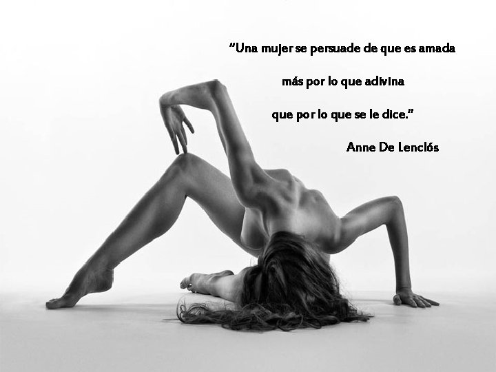 “Una mujer se persuade de que es amada más por lo que adivina que