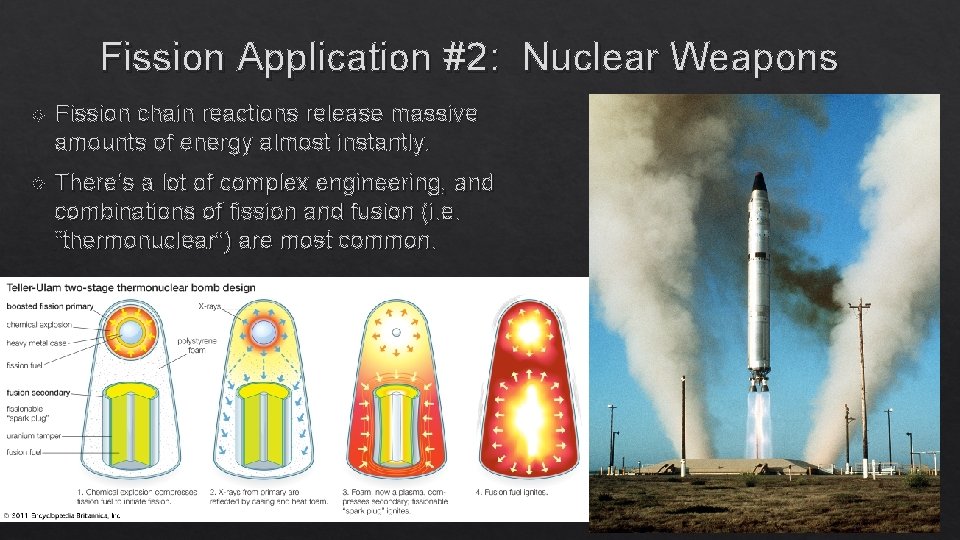 Fission Application #2: Nuclear Weapons Fission chain reactions release massive amounts of energy almost