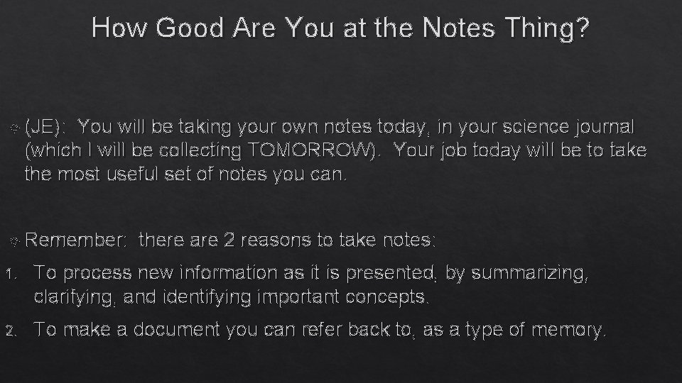 How Good Are You at the Notes Thing? (JE): You will be taking your