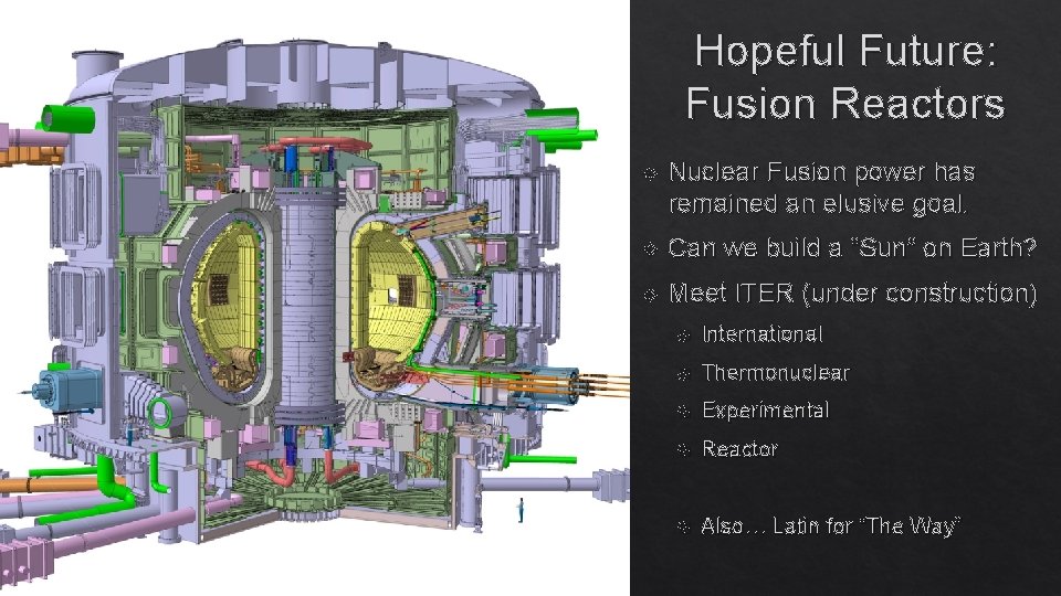 Hopeful Future: Fusion Reactors Nuclear Fusion power has remained an elusive goal. Can we