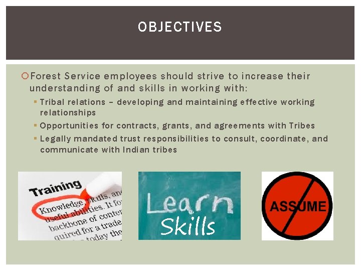 OBJECTIVES Forest Service employees should strive to increase their understanding of and skills in