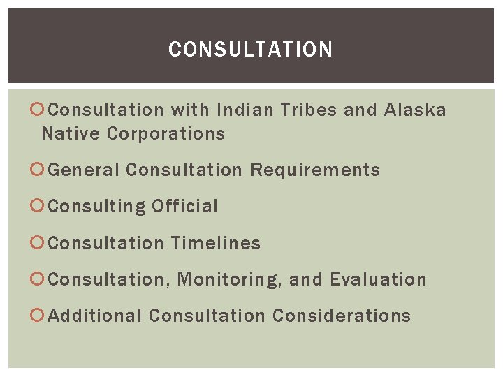 CONSULTATION Consultation with Indian Tribes and Alaska Native Corporations General Consultation Requirements Consulting Official