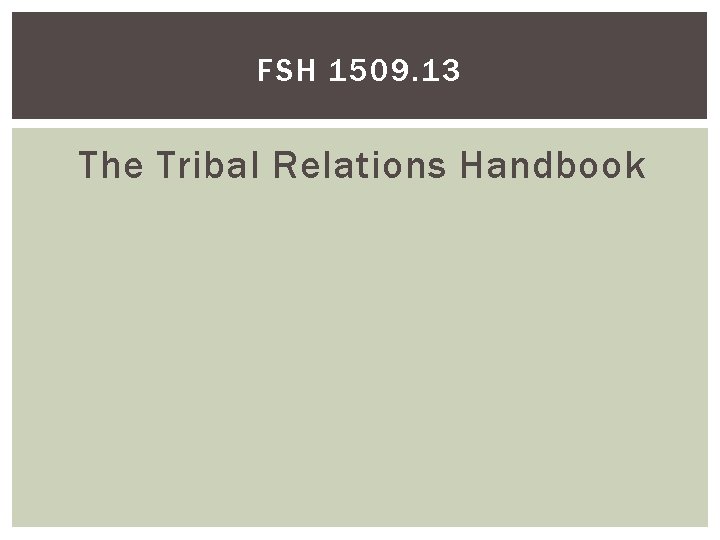 FSH 1509. 13 The Tribal Relations Handbook 