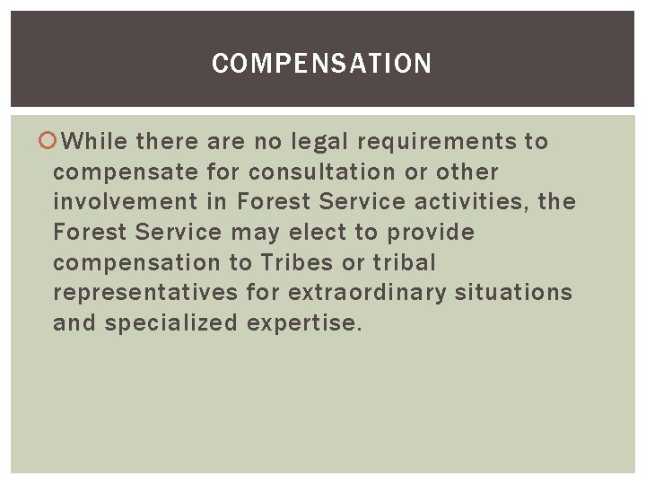 COMPENSATION While there are no legal requirements to compensate for consultation or other involvement