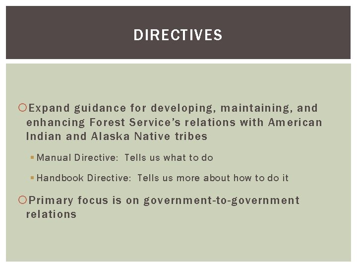 DIRECTIVES Expand guidance for developing, maintaining, and enhancing Forest Service’s relations with American Indian