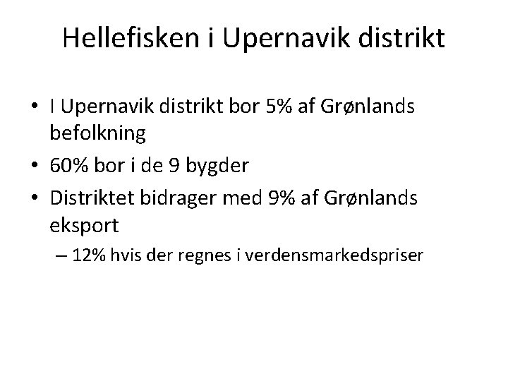 Hellefisken i Upernavik distrikt • I Upernavik distrikt bor 5% af Grønlands befolkning •