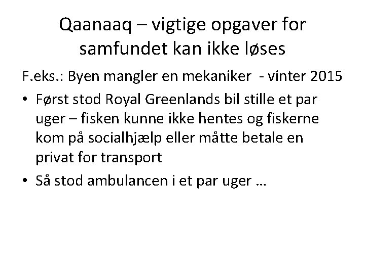 Qaanaaq – vigtige opgaver for samfundet kan ikke løses F. eks. : Byen mangler