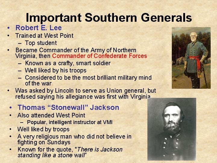 Important Southern Generals • Robert E. Lee • Trained at West Point – Top