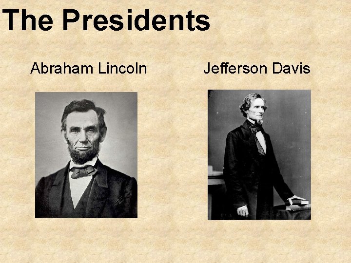 The Presidents Abraham Lincoln Jefferson Davis 