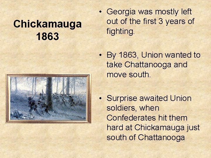 Chickamauga 1863 • Georgia was mostly left out of the first 3 years of