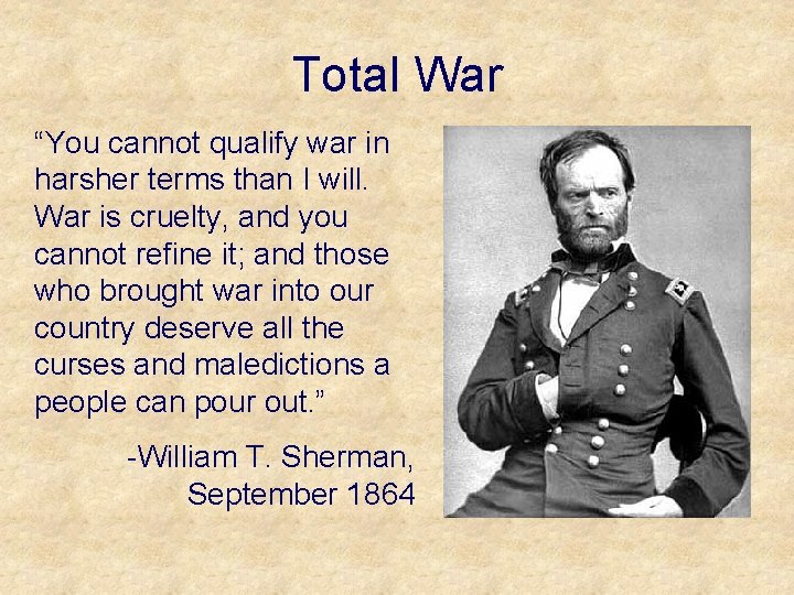 Total War “You cannot qualify war in harsher terms than I will. War is