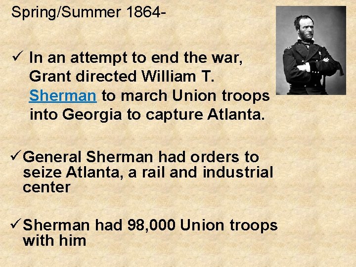 Spring/Summer 1864 - ü In an attempt to end the war, Grant directed William